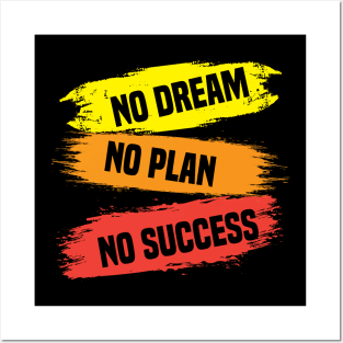 No Dream No Plan No Success Posters and Art